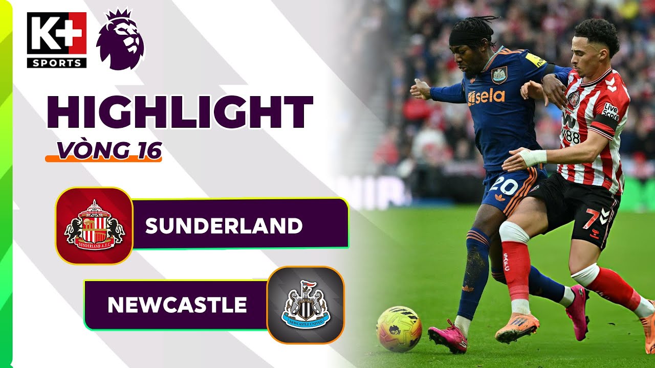 SUNDERLAND - NEWCASTLE UTD | DERBY CĂNG THẲNG, KHOẢNH KHẮC SAI LẦM | NGOẠI HẠNG ANH 25-26