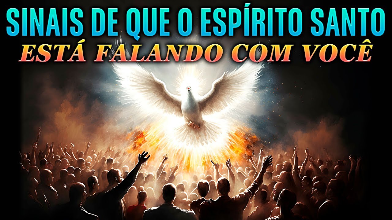 Sinais De Que O Espírito Santo Está Falando Com Você - Ouça A Voz Do Deus Hoje