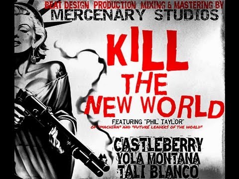 Kill The New World - Castleberry Ft.Tali Blanco/Yola Montana/Phil Taylor (of Machina)