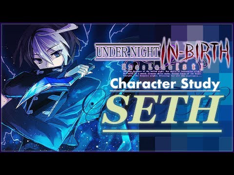 Character Study - Seth | Under Night in Birth [UNIST] (A Beginnner Tutorial)