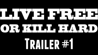 LIVE FREE OR KILL HARD Trailer #1