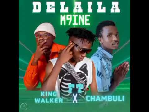 M9ine FT King Walker & Chambuli-Delaila(Prod By Suba Beatz)