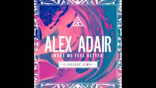 Alex Adair - Make Me Feel Better (Klingande Remix)