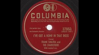 Frank Sinatra & The Charioteers - I've Got A Home In That Rock - 1947 Gospel on Columbia 78 rpm pres