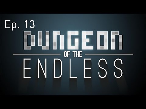 Let's Play: Dungeon Of The Endless Ep. 13: Endless Torment