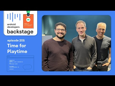 Time for Playtime - Android Developers Backstage