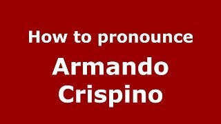 How to pronounce Armando Crispino