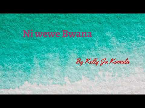 Kelly Ja Komala - Ni Wewe Bwana