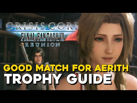 Crisis Core Final Fantasy 7 Reunion Good Match For Aerith Trophy Guide