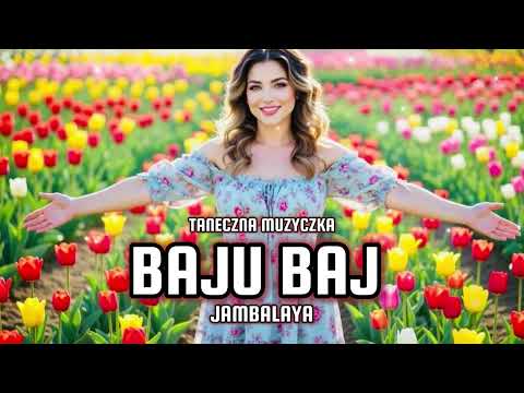 Taneczna Muzyczka - Baju baj (Jambalaya)