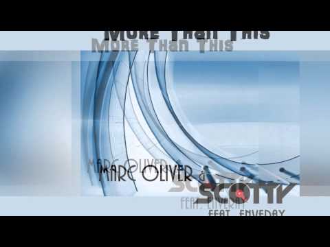 Marc Oliver & Scotty feat Enveray  - More Than This [Official]