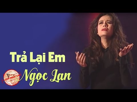 Trả Lại Em - NGỌC LAN