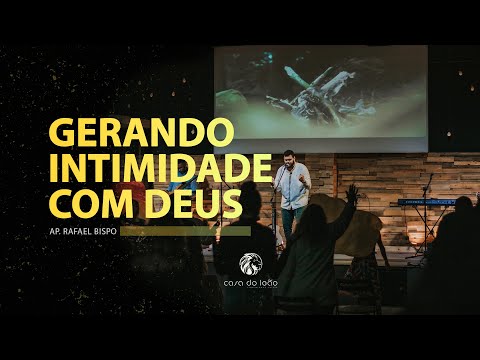 GERANDO INTIMIDADE COM DEUS - Ap. Rafael Bispo