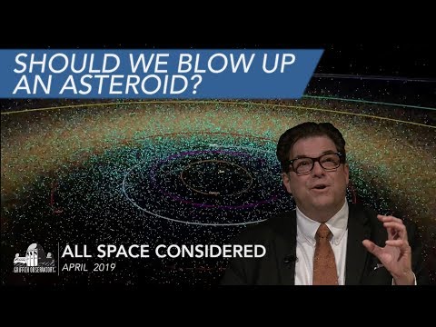 Should We Blow Up an Asteroid? | All Space Considered at Griffith Observatory | April 2019