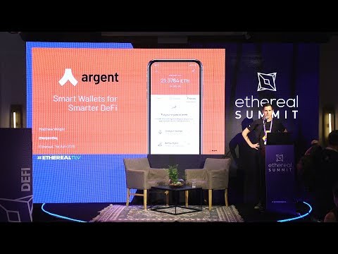Smart Wallets for Smarter DeFi with Argent | Ethereal Tel Aviv 2019