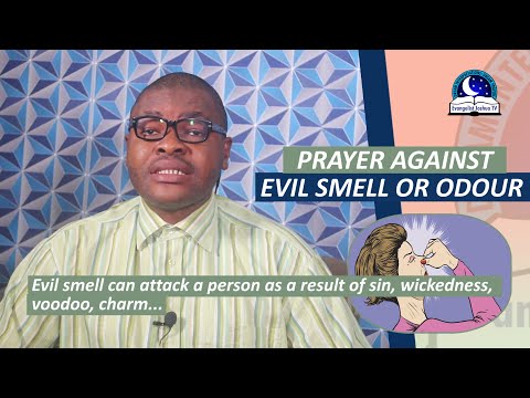 PRAYER AGAINST EVIL SMELL/ODOUR - Evangelist Joshua Orekhie