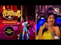 Romantic Song पे Arshiya ने किया Horrifying Act Super Dancer 4 सुपर डा�