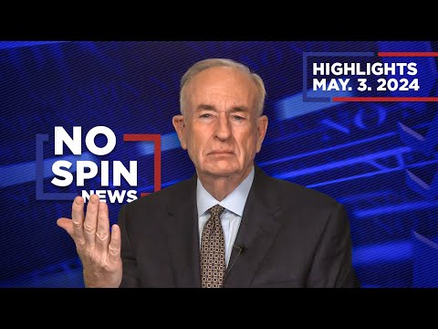 Highlights from BillOReilly.com’s | No Spin News | May 3, 2024
