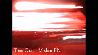 Tomi Chair - Modern (Takumi N remix)