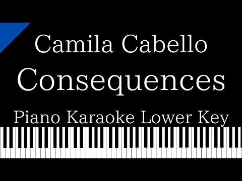 【Piano Karaoke Instrumental】Consequences / Camila Cabello【Lower Key】