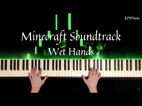 Wet Hands - Minecraft Piano Cover by KPBPiano