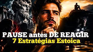 PAUSE antes DE REAGIR: 7 Estratégias Que Mudam Sua Vida | Estoicismo⚔️