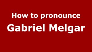 How to pronounce Gabriel Melgar