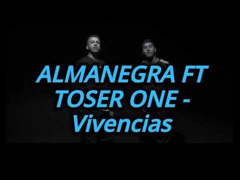ALMANEGRA FT TOSER ONE - Vivencias (letra)