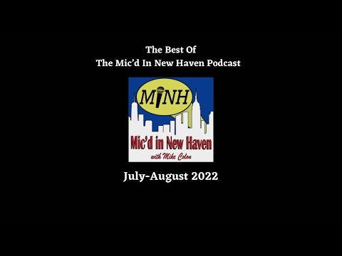 The Best of The Mic’d In New Haven Podcast: July-August 2022