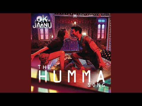 The Humma Song (From "OK Jaanu") — watch video