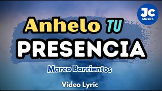 Anhelo Tu Presencia (Video Lyric) | JC Música | Marco Barrientos