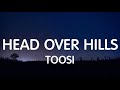 Toosi Head Over Hills Lyrics New Song
