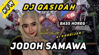 Download lagu DJ JODOH SAMAWA - AI KHODIJAH - BASS HOREG mp3