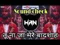 Tu Na Ja Mere Badshah Khuda Gawah Deewana Mujhe Kar Gaya Sound Check Dj Karan KRN Nepanagar 2021