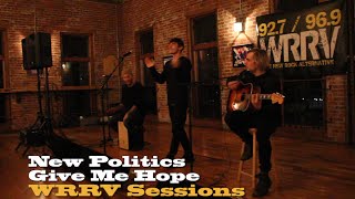 New Politics: Give Me Hope (Acoustic)