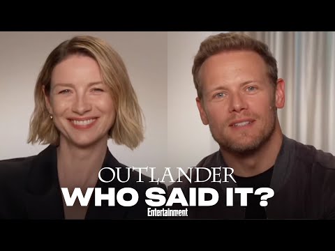 The Cast of 'Outlander' Plays Who Said It | Entertainment Weekly