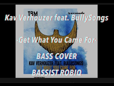 Kav Verhouzer feat. BullySongs - Get What You Came For  @BASS COVER