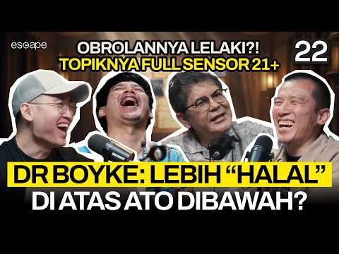 OBROLAN PRIA TENTANG S*X & ATURAN ISLAM!! - Escape Eps 22 (Ft dr Boyke, Felix Siauw, & Koiyo Cabe)
