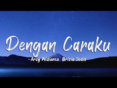 Arsy Widianto, Brisia Jodie - Dengan Caraku (Lyrics)