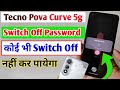 Tecno Pova Curve 5g Switch Off Password Setting Unlock To Power Off Tecno Pova Curve 5g