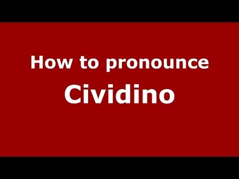 How to pronounce Cividino (Italian/Italy)  - PronounceNames.com