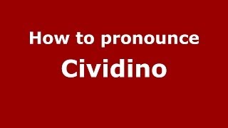 How to pronounce Cividino