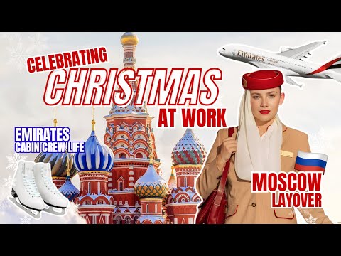 EMIRATES CABIN CREW VLOG | CHRISTMAS IN MOSCOW 