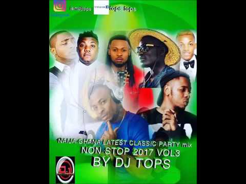 AFROBEAT NAIJA GHANA LATEST CLASSIC PARTY MIX NON STOP 2017 VOL3