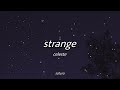 celeste - strange (slowed + reverb) [with lyrics] / i'm still me you are still you