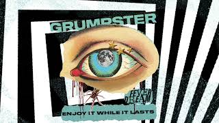 Grumpster &quot;Enjoy It While It Lasts&quot;
