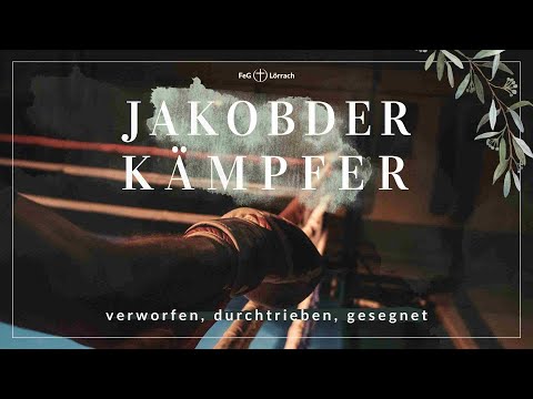 Jakob der Kämpfer - verworfen, durchtrieben, gesegnet | Samuel Weber
