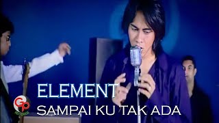 Download lagu Element - Sampai Ku Tak Ada mp3 Download lagu Element - Sampai Ku Tak Ada mp3
