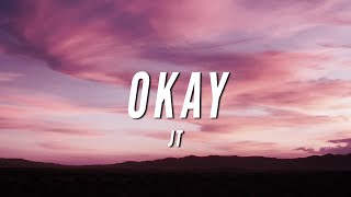 JT - OKAY (Lyrics)