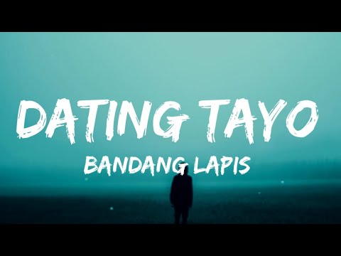 Bandang Lapis - Dating Tayo (Lyrics)